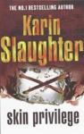 Slaughter, Karin - Skin Privilege