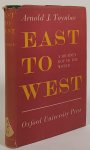 TOYNBEE, A.J. - East to west. A journey round the world.