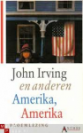 Irving, John (en anderen ) - AMERIKA, AMERIKA - bloemlezing