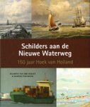 Vollering, Martha & Maarten van der Schaft: - Schilders aan de Nieuwe Waterweg, 150 jaar Hoek van Holland.
