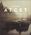 Philippe Buisson ; Christophe-Luc Robin ; Anne de Mondenard - EUG NE ATGET : Po te, photographe