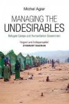 Michel Agier, Agier - Managing the Undesirables