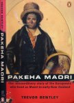 Bentley, Trevor. - Pakeha Maori: The extraordinary story of the Europeans who lived as Maori in early New Zealand.
