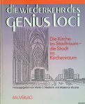 Neddens, Martin C. & Waldemar Wucher - Die Wiederkehr des Genius loci. Die Kirche im Stadtraum - die Stadt im Kirchenraum