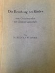 Steiner, Rudolf - Die Erziehung des Kindes vom Gesichtspunkte der Geisteswissenschaft