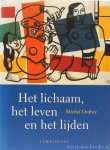 ONFRAY, M. - Het lichaam, het leven en het lijden. Vertaald door F. de Haan.