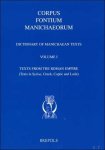 S.N.C. Lieu, S. Clackson, E. Hunter (eds.); - Dictionary of Manichaean Texts. Volume I: Texts from the Roman Empire (Texts in Syriac, Greek, Coptic and Latin),
