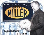 Gordon Eliot White - The Marvelous Mechanical Designs of Harry A. Miller