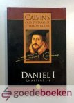Calvijn, Johannes - Daniel 1, Chapters 1-6 --- Calvins Old Testament Commentaries, volume 20. The Rutherford House Translation