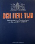 Bakker, B. - J.h. Van Den Hoek Ostende, L. Noordergraaf Et.al. (ed.), - Ach lieve tijd. Zeven eeuwen Amsterdam, de Amsterdammers en hun rijke verleden. (compleet)