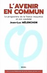 MELENCHON Jean-Luc - L'Avenir en commun. Le programme de la France insoumise et son candidat Jean-Luc Mélenchon