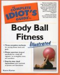 Karter, Karon - The Complete Idiot's Guide To Body Ball Fitness