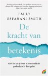 Emily Esfahani Smith - De kracht van betekenis