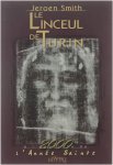 Jeroen Smith - Le Linceul de Turin: a l'approche de l'année sainte 2000. Etat de la recherche scientifique et importance spirituelle