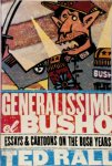 Rall, Ted - Generalissimo El Busho Essays & Cartoons on the Bush Years