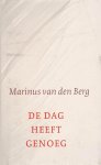 Marinus van den Berg - De Dag Heeft Genoeg