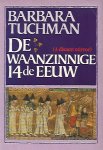 TUCHMAN Barbara - De waanzinnige veertiende eeuw (vertaling van A Distant Mirror - 1978)