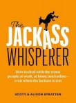 Scott Stratten, Alison Stratten - The Jackass Whisperer