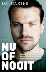Dai Carter - Nu of nooit Bouw aan je mentale kracht met de levenslessen van een commando speciale operaties