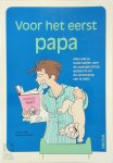 Lionel Pailles ; Benoit Le Goedec - Voor het eerst papa Alles wat je moet weten over de zwangerschap, geboorte en de verzorging van je baby