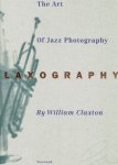 CLAXTON, William & James GAVIN [Texts] - William Claxton - The Art of Jazz Photography - Claxography.