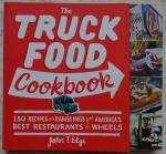 Edge, John T. - The Truck Food Cookbook. 150 Recipes and Ramblings from America's Best Restaurants on Wheels [ isbn 9780761156161 ]
