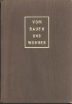 Artaria, Paul - Vom Bauen und Wohnen. Ein Bilderbuch für Laien und Fachleute. Grundsätzlliches in 38 Beispielen. Mit 336 Abbildungen von Schweizerischen Wohnhäusern aus Stein, Beton und Holz