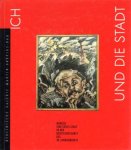 Roters, Eberhard en Bernhard Schulz - Ich und die Stadt. Mensch und Grossstadt in der deutschen Kunst des 20. Jahrhunderts. Berlinische Galerie. Martin-Gropius-Bau
