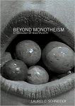Schneider, Laurel C. - Beyond Monotheism. A Theology of Multiplicity