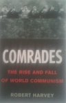 Harvey, Robert - Comrades ; The rise and fall of world communism