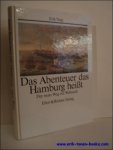 VERG, ERIK - DAS ABENTEUER DAS HAMBURG HEISST. Der weite Weg zur Weltstadt