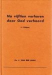 Haar, Ds. J. van der - Haar, Ds. J. van der-Na vijftien verhoren door God verhoord