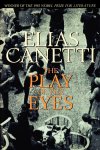 Elias Canetti - The Play of the Eyes