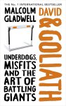 Malcolm Gladwell - David and Goliath Underdogs, misfits, and the art of battling giants