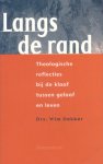 Dekker, Drs. Wim - Langs de rand. Theologische reflecties bij de kloof tussen geloof en leven