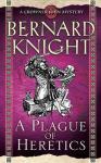 Bernard Knight - A Plague of Heretics  (A Crowner John Mystery)