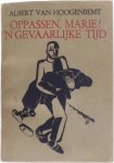 Albert van Hoogenbemt - Oppassen, Marie! 'n gevaarlijke tijd