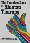 Toru Namikoshi - The complete book of Shiatsu Therapy Toru Namikoshi - The complete book of Shiatsu Therapy