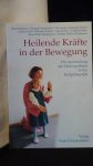 Versch. Autoren, - Heilende Kr?fte in der Bewegung. Die Anwendung der Heileurythmie in der Heilp?dagogik.