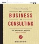 Biech, Elaine - The Business of Consulting. The Basics and Beyond (CD-ROM Included)