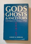 Jordan, David K. - Gods ghosts & ancestors. Folk religion in a Taiwanese village