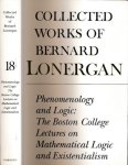 McShane, Philip J. (ed.) & Lonergan, Bernard (author). - Collected Works of Bernard Lonergan: Phenomenology and logic: The Boston college lectures on mathematical logic and existentialism.