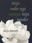 Sasja Janssen - Mijn vader zegt entropie mijn moeder logica