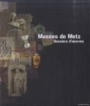 Barat, Lise & Isabelle Bardiès-Fronty - a.o. - Musées de Metz. Dossiers d'oeuvres