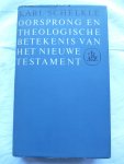 Schelkle, Karl - Oorsprong en theologische betekenis van Nieuwe Testament Schelkle, Karl - Oorsprong en theologische betekenis van Nieuwe Testament