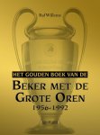 Raf Willems - Het gouden boek van de beker met de grote oren 1956-1992 / Het gouden boek van / 1