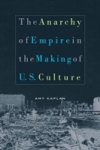 Amy Kaplan - (1) The Anarchy Of Empire In The Making Of U.S. Culture