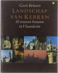 Bekaert Geert (Geert A) 1928- Vandenhouten Annie - Landschap van kerken : 10 eeuwen bouwen in Vlaanderen Bekaert Geert (Geert A) 1928- Vandenhouten Annie - Landschap van kerken : 10 eeuwen bouwen in Vlaanderen