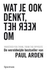 Arden, P. - Wat je ook denkt, keer het om Arden, P. - Wat je ook denkt, keer het om