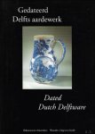 J.D. van Dam, J.M. Rudge - Gedateerd Delfts aardewerk = Dated Dutch Delftware